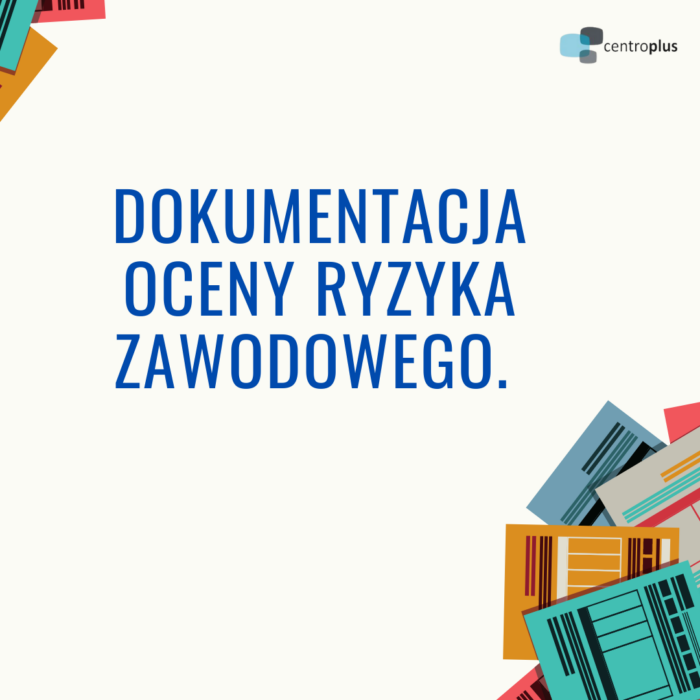 Dokumentacja oceny ryzyka zawodowego.