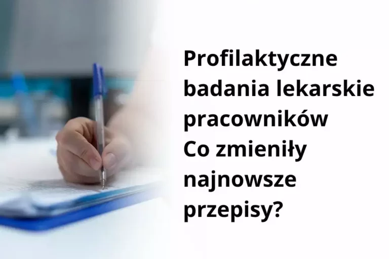 Profilaktyczne badania lekarskie pracowników – obowiązki pracodawcy i najnowsze zmiany w przepisach w roku 2026