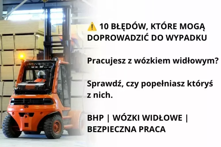 10 błędów przy pracy z wózkiem widłowym – zasady BHP i bezpiecznej eksploatacji