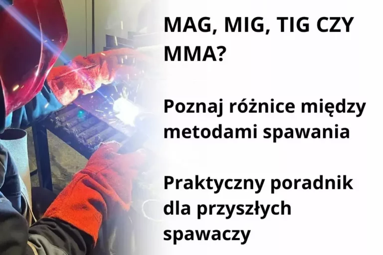Czym różnią się metody spawania MIG MAG i TIG i MMA